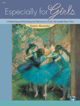 Paperback Especially for Girls: 6 Entertaining and Motivating Late Elementary to Early Intermediate Piano Solos Book