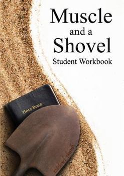 Paperback Muscle and a Shovel Bible Class Student Workbook Book