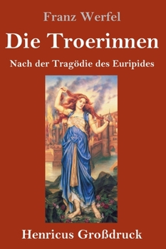 Hardcover Die Troerinnen (Großdruck): Nach der Tragödie des Euripides [German] Book