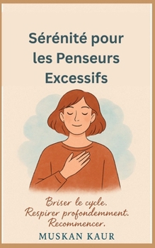Paperback Sérénité pour les Penseurs Excessifs: Briser le cycle. Respirer profondément. Recommencer. [French] Book