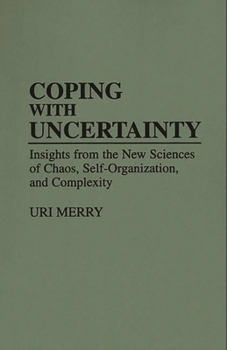 Paperback Coping with Uncertainty: Insights from the New Sciences of Chaos, Self-Organization, and Complexity Book