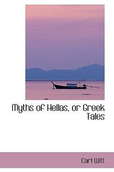 Hardcover Myths of Hellas, or Greek Tales Book
