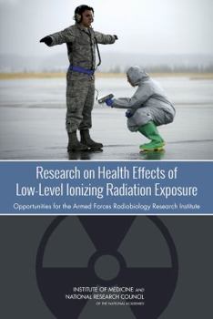 Paperback Research on Health Effects of Low-Level Ionizing Radiation Exposure: Opportunities for the Armed Forces Radiobiology Research Institute Book