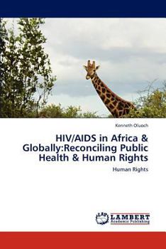 HIV/AIDS in Africa & Globally:Reconciling Public Health & Human Rights: Human Rights