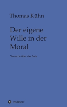 Paperback Der eigene Wille in der Moral: Versuche über das Gute [German] Book