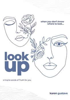 Paperback when you don't know where to look...look up: simple words of Truth for you Book