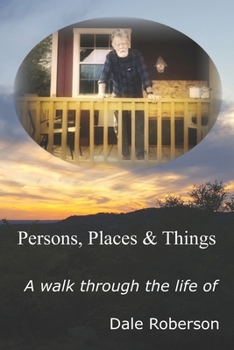 Paperback Persons, Places & Things: A walk through the life of Dale Roberson Book