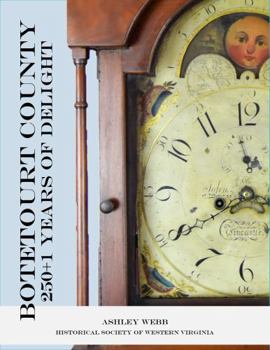 Paperback Botetourt County: 250+1 Years of Delight : Botetourt County's History Through the Decorative Arts Book