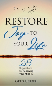 Paperback Restore Joy to Your Life: 28 Suggestions for Renewing Your Mind Book