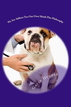 Paperback We Are Addicts Too Our Own Minds Plus Philosophy: Fatta Ranks The Coyote I Book