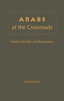 Hardcover Arabs at the Crossroads: Political Identity and Nationalism Book