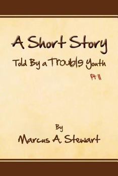 Paperback A Short Story Told by a Trouble Youth: PT II Book