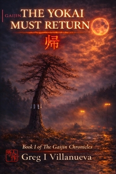 The Yokai Must Return ? (The Gaijin Chronicles)