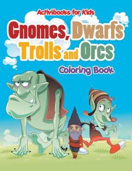 Paperback Gnomes, Dwarfs, Trolls and Orcs Coloring Book