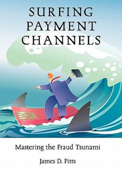 Hardcover Surfing Payment Channels, Mastering the Fraud Tsunami Book