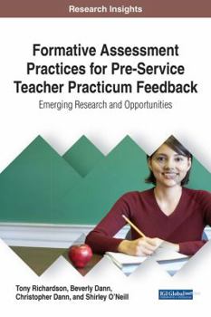 Hardcover Formative Assessment Practices for Pre-Service Teacher Practicum Feedback: Emerging Research and Opportunities Book