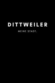 Dittweiler: Notizbuch | 120 Seiten DIN A5 (6x9 Zoll) | Punktraster, Punktiert, Dotted |Notizen, Termine, Ideen, Skizzen, Planer, Tagebuch, ... Region, Liebe und Heimat (German Edition)