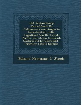 Paperback Het Wetsontwerp Betreffende De Cultuurondernemingen in Nederlandsch Indie, Ingediend Aan De Tweede Kamer Der Staten-Generaal, Onderzocht En Beordeeld [Dutch] Book