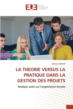 La Theorie Versus La Pratique Dans La Gestion Des Projets (French Edition)