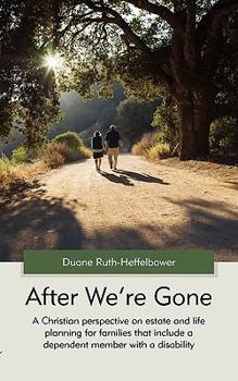 Paperback After We're Gone: A Christian perspective on estate and life plannning for families that include a dependent member with a disability Book