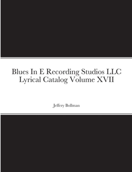 Paperback Blues In E Recording Studios LLC Lyrical Catalog Volume XVII Book