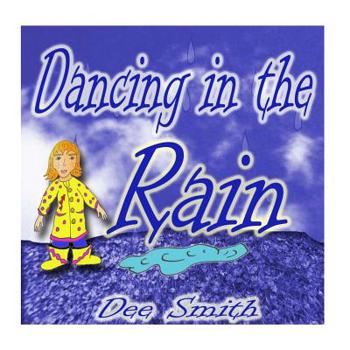 Paperback Dancing in the Rain: A Picture Book for Children about a rainy day adventure of dancing in the rain Book