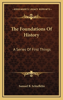 Hardcover The Foundations Of History: A Series Of First Things Book