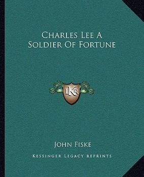 Charles Lee A Soldier Of Fortune