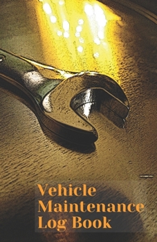 Paperback Vehicle Maintenance Log Book: Repair and Service Record Book For All Vehicles, Mechanic Log Book, Log Book