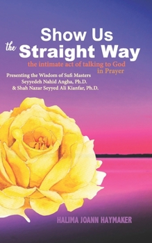 Paperback Show Us the Straight Way: The Intimate Act of Talking to God in Prayer Book