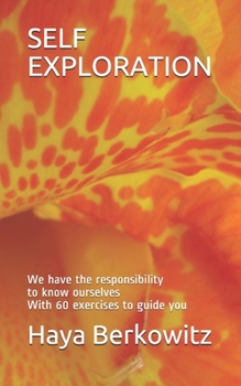 Paperback Self Exploration: We have the responsibility to know ourselves With 60 exercises to guide you Book