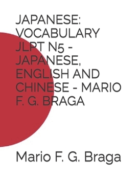 Paperback Japanese: Vocabulary Jlpt N5 - Japanese, English and Chinese - Mario F. G. Braga Book