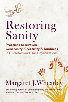 Paperback Restoring Sanity: Practices to Awaken Generosity, Creativity, and Kindness in Ourselves and Our Organizations Book
