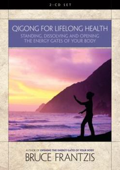 Audio CD Qigong for Lifelong Health: Standing, Dissolving and Opening the Energy Gates of Your Body Book