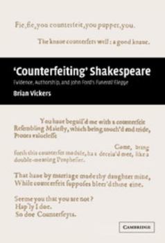 Hardcover 'Counterfeiting' Shakespeare: Evidence, Authorship and John Ford's Funerall Elegye Book