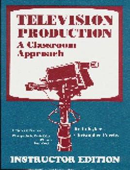 Paperback Television Production: A Classroom Approach Instructor Edition Book