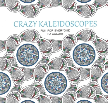 Paperback Crazy Kaleidoscopes Coloring Book: Fun for Everyone to Color! Book