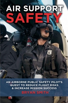 Paperback Air Support Safety: An Airborne Public Safety Pilot's Quest to Reduce Flight Risks Book