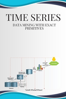Paperback Time series data mining with exact primitives Book