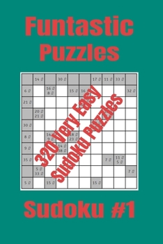 Paperback Funtastic Puzzles - 320 Very Easy Sudoku Puzzles: Very Easy Sudoku Puzzles for Newbies, Young Adults or Parents Who Want Their Kids to Get into Maths Book