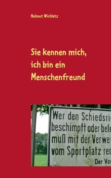 Paperback Sie kennen mich, ich bin ein Menschenfreund: Kolumnen aus den Jahren 2011 bis 2015 [German] Book