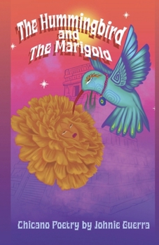 Paperback The Hummingbird and The Marigold: Chicano Poetry Book