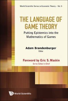 Hardcover Language of Game Theory, The: Putting Epistemics Into the Mathematics of Games Book