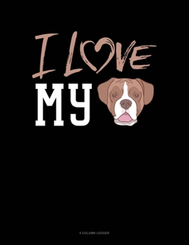 Paperback I Love My Boxer: 5 Column Ledger Book