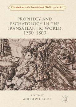 Paperback Prophecy and Eschatology in the Transatlantic World, 1550-1800 Book