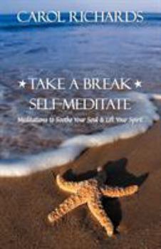 Paperback Take a Break Self-Meditate: Meditations to Soothe Your Soul & Lift Your Spirit Book