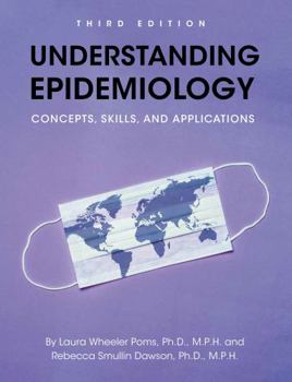 Understanding Epidemiology : Concepts, Skills, and Applications