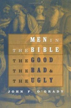 Paperback Men in the Bible: The Good, the Bad, and the Ugly Book