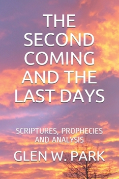 Paperback The Second Coming and the Last Days: Scriptures, Prophecies and Analysis Book