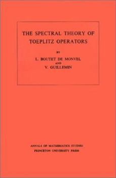 Paperback The Spectral Theory of Toeplitz Operators. (Am-99), Volume 99 Book